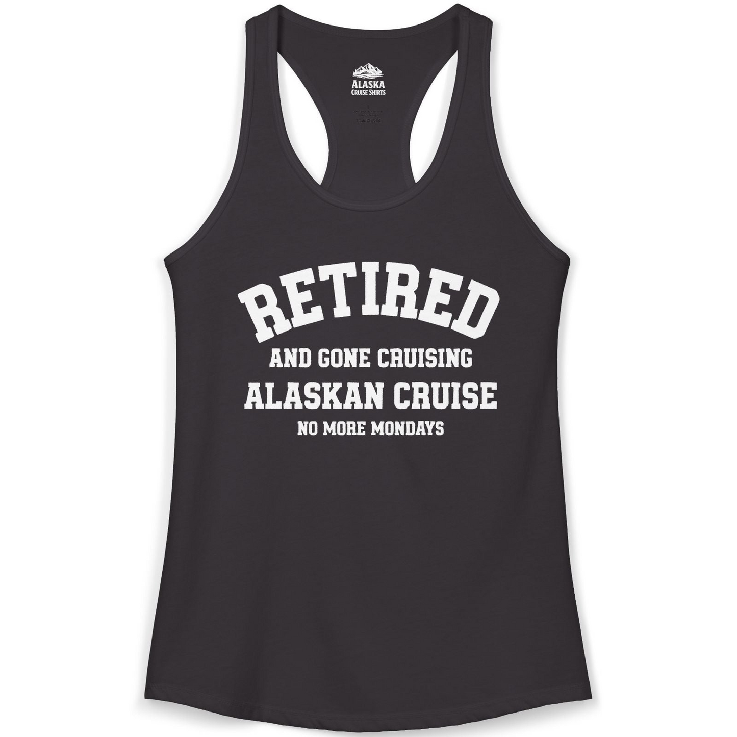 Retired Gone Cruising Alaska Cruise No More Mondays Shirt — Ladies Tank Ladies Tank Top – Alaska Cruise Shirts