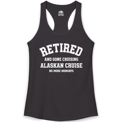 Retired Gone Cruising Alaska Cruise No More Mondays Shirt — Ladies Tank Ladies Tank Top – Alaska Cruise Shirts
