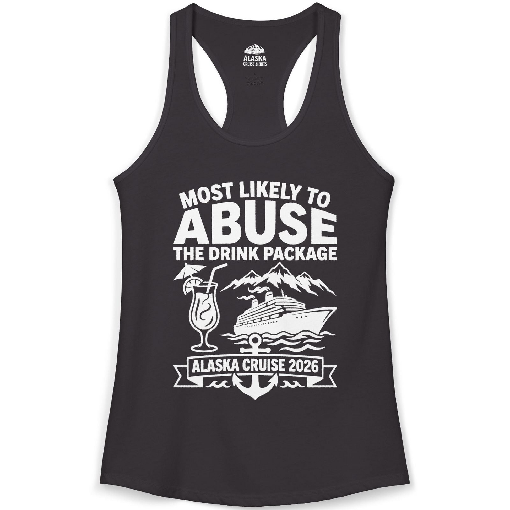 Most Likely to Abuse the Drink Package Alaska Cruise Shirt 2026 — Ladies Tank Ladies Tank Top – Alaska Cruise Shirts