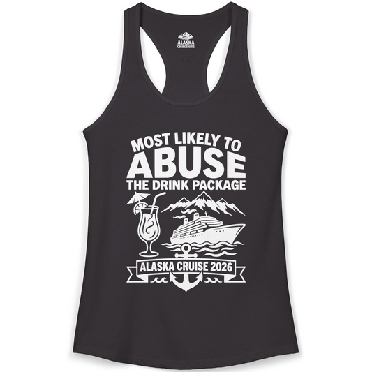 Most Likely to Abuse the Drink Package Alaska Cruise Shirt 2026 — Ladies Tank Ladies Tank Top – Alaska Cruise Shirts