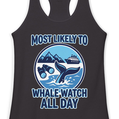 Most Likely To Whale Watch All Day Alaska Cruise Shirt — Ladies Tank Ladies Tank Top – Alaska Cruise Shirts Close Up