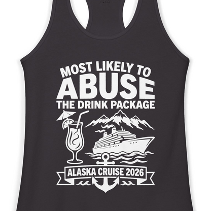 Most Likely to Abuse the Drink Package Alaska Cruise Shirt 2026 — Ladies Tank Ladies Tank Top – Alaska Cruise Shirts Close Up