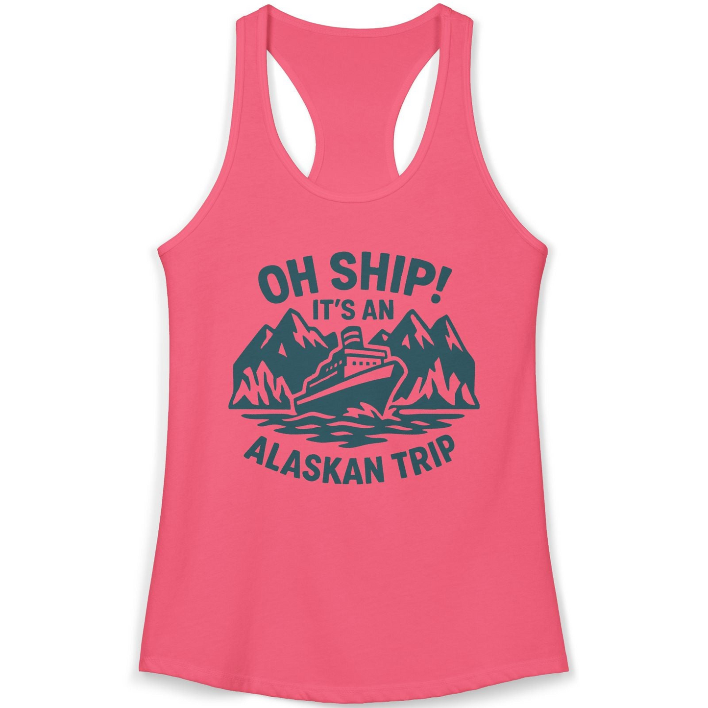 Oh Ship Its An Alaskan Trip Funny Alaska Cruise Adventure Shirt — Ladies Tank Ladies Tank Top – Hot Pink – Alaska Cruise Shirts