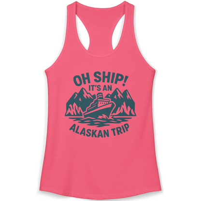 Oh Ship Its An Alaskan Trip Funny Alaska Cruise Adventure Shirt — Ladies Tank Ladies Tank Top – Hot Pink – Alaska Cruise Shirts