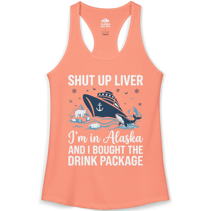 Shut Up Liver Alaska Cruise Drink Package Funny Shirt — Ladies Tank Ladies Tank Top – Solid Light Orange – Alaska Cruise Shirts