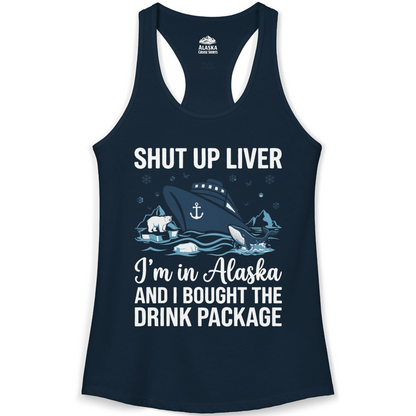 Shut Up Liver Alaska Cruise Drink Package Funny Shirt — Ladies Tank Ladies Tank Top – Solid Midnight Navy – Alaska Cruise Shirts