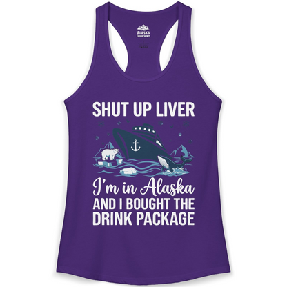 Shut Up Liver Alaska Cruise Drink Package Funny Shirt — Ladies Tank Ladies Tank Top – Solid Purple Rush – Alaska Cruise Shirts