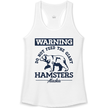 Funny Alaska Bear Warning Parody Do Not Feed the Giant Hamsters Shirt — Ladies Tank Ladies Tank Top – White – Alaska Cruise Shirts