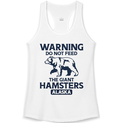 Warning Do Not Feed The Giant Hamsters Alaska Funny Bear Shirt — Ladies Tank Ladies Tank Top – White – Alaska Cruise Shirts