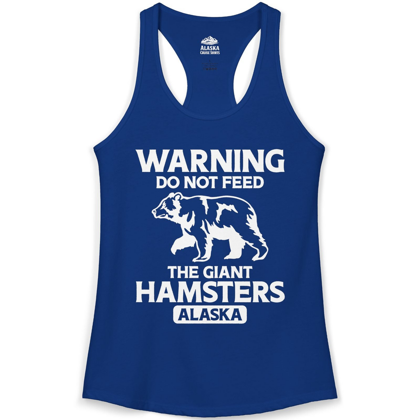 Warning Do Not Feed The Giant Hamsters Alaska Funny Bear Shirt — Ladies Tank Ladies Tank Top – Solid Royal – Alaska Cruise Shirts