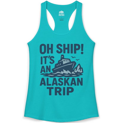 Oh Ship It’s an Alaskan Trip Funny Alaska Cruise Shirt — Ladies Tank Ladies Tank Top – Tahiti Blue – Alaska Cruise Shirts