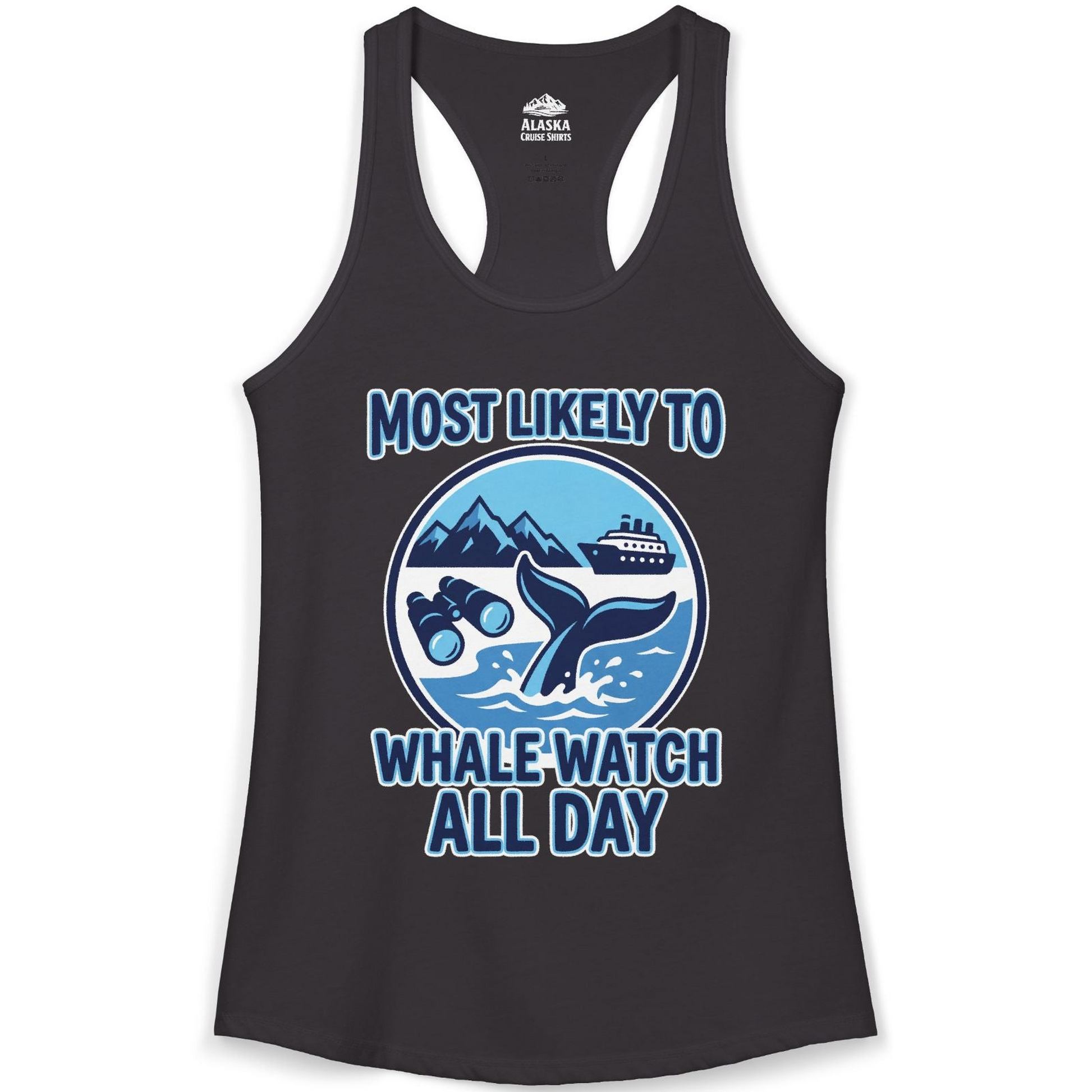Most Likely To Whale Watch All Day Alaska Cruise Shirt — Ladies Tank Ladies Tank Top – Black – Alaska Cruise Shirts