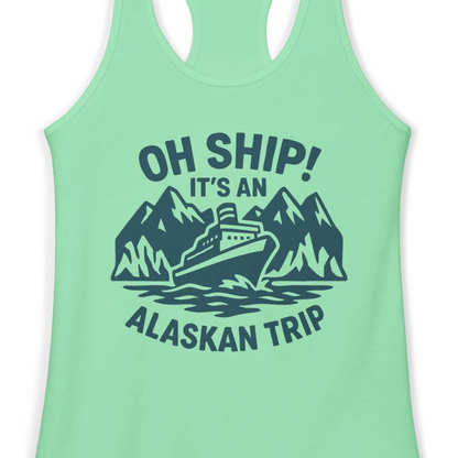 Oh Ship Its An Alaskan Trip Funny Alaska Cruise Adventure Shirt — Ladies Tank Ladies Tank Top – Solid Mint – Alaska Cruise Shirts Close Up
