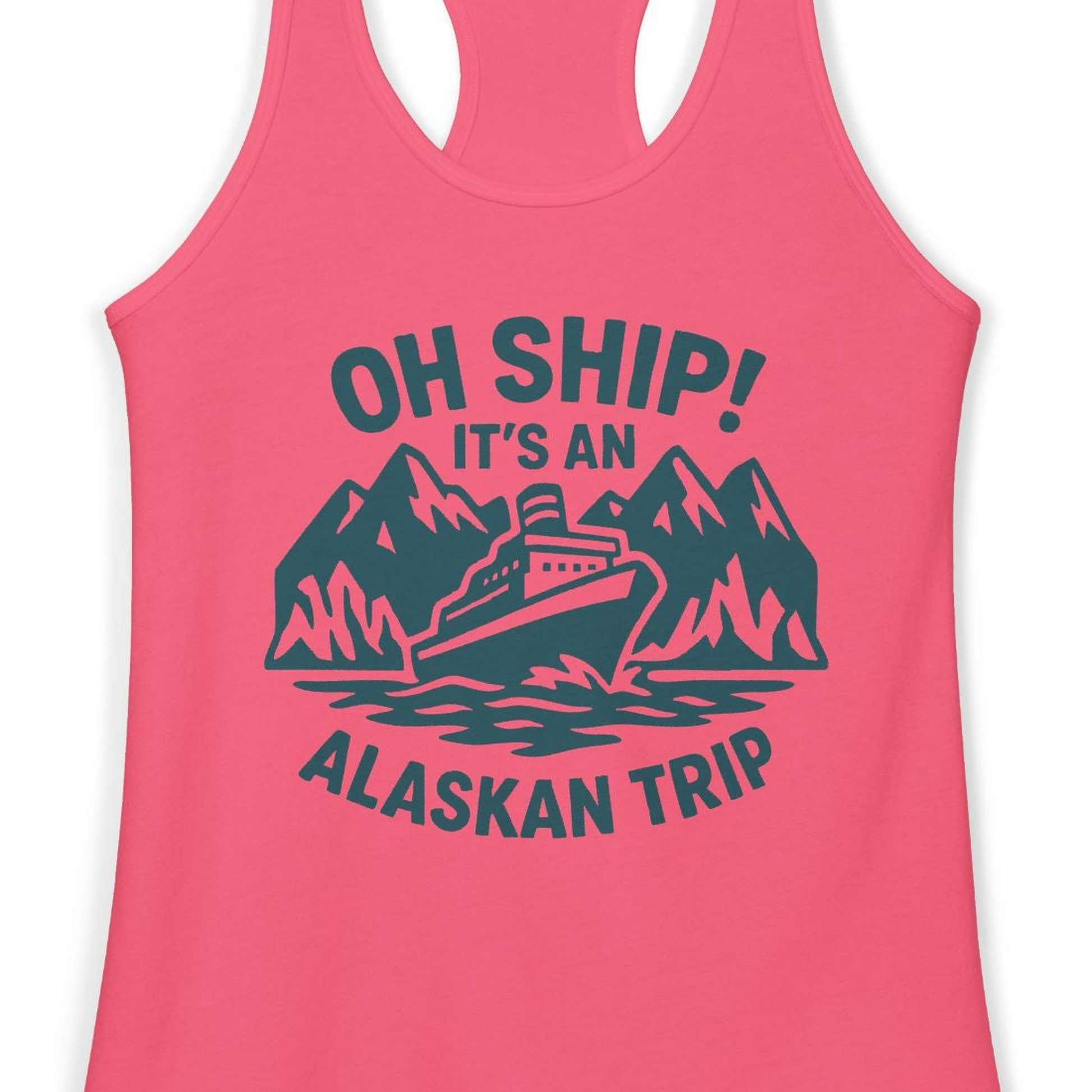 Oh Ship Its An Alaskan Trip Funny Alaska Cruise Adventure Shirt — Ladies Tank Ladies Tank Top – Hot Pink – Alaska Cruise Shirts Close Up