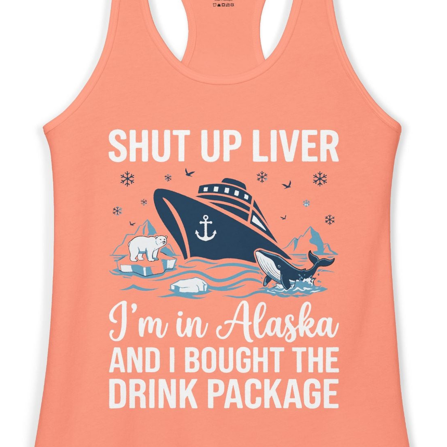 Shut Up Liver Alaska Cruise Drink Package Funny Shirt — Ladies Tank Ladies Tank Top – Solid Light Orange – Alaska Cruise Shirts Close Up
