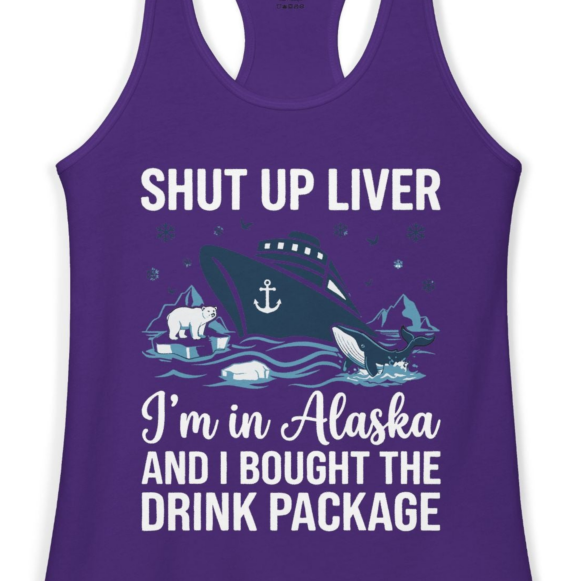Shut Up Liver Alaska Cruise Drink Package Funny Shirt — Ladies Tank Ladies Tank Top – Solid Purple Rush – Alaska Cruise Shirts Close Up