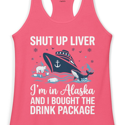 Shut Up Liver Alaska Cruise Drink Package Funny Shirt — Ladies Tank Ladies Tank Top – Hot Pink – Alaska Cruise Shirts Close Up