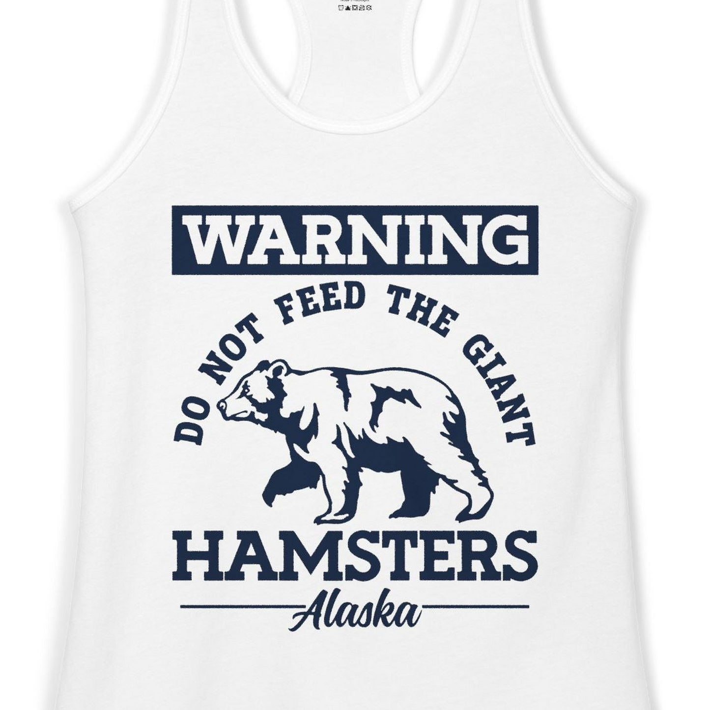 Funny Alaska Bear Warning Parody Do Not Feed the Giant Hamsters Shirt — Ladies Tank Ladies Tank Top – White – Alaska Cruise Shirts Close Up