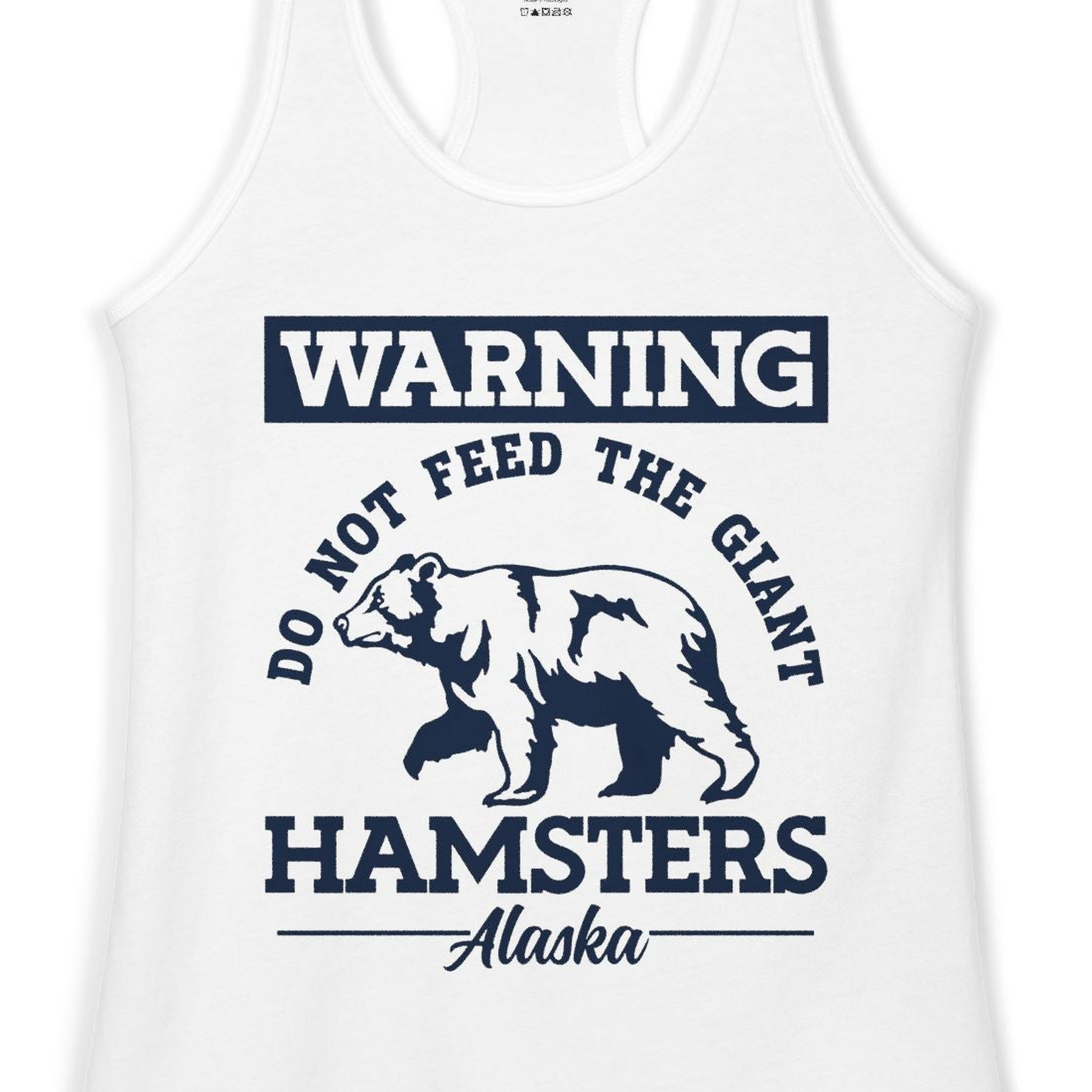 Funny Alaska Bear Warning Parody Do Not Feed the Giant Hamsters Shirt — Ladies Tank Ladies Tank Top – White – Alaska Cruise Shirts Close Up