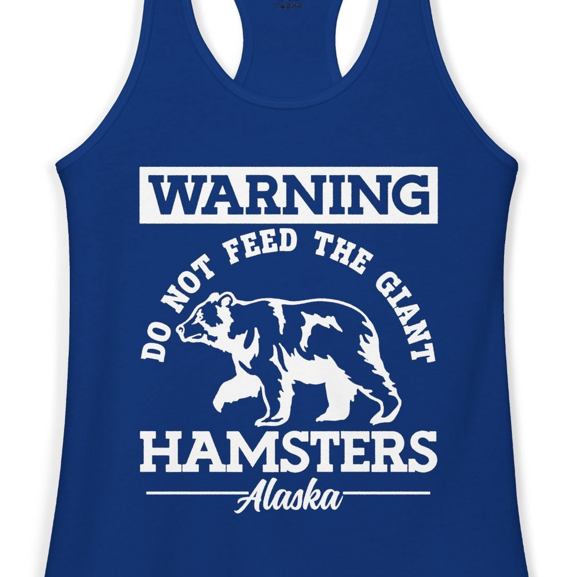 Funny Alaska Bear Warning Parody Do Not Feed the Giant Hamsters Shirt — Ladies Tank Ladies Tank Top – Solid Royal – Alaska Cruise Shirts Close Up