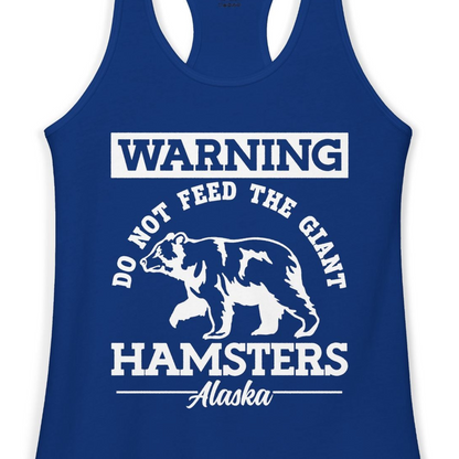 Funny Alaska Bear Warning Parody Do Not Feed the Giant Hamsters Shirt — Ladies Tank Ladies Tank Top – Solid Royal – Alaska Cruise Shirts Close Up