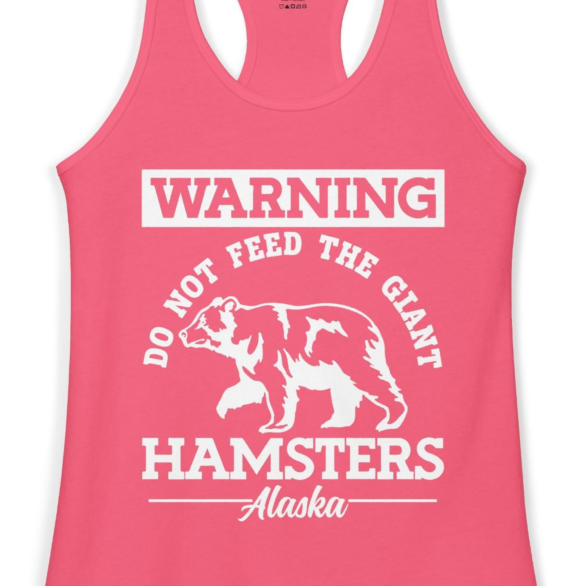 Funny Alaska Bear Warning Parody Do Not Feed the Giant Hamsters Shirt — Ladies Tank Ladies Tank Top – Hot Pink – Alaska Cruise Shirts Close Up
