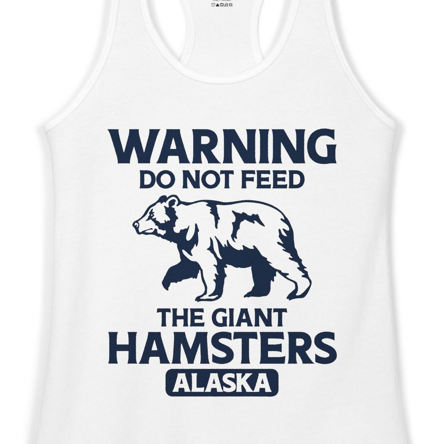 Warning Do Not Feed The Giant Hamsters Alaska Funny Bear Shirt — Ladies Tank Ladies Tank Top – White – Alaska Cruise Shirts Close Up