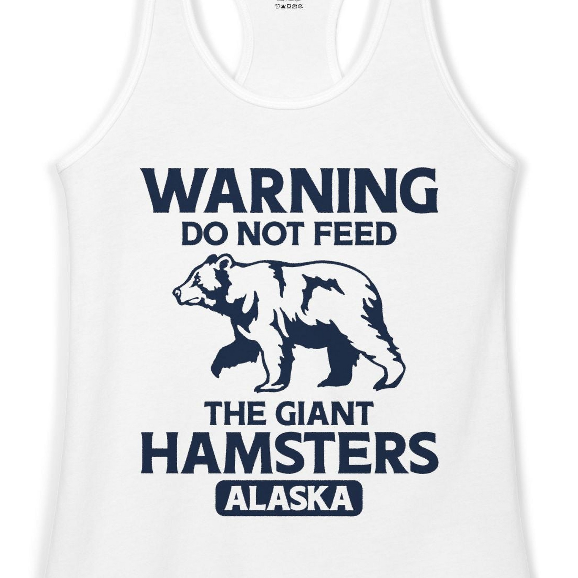 Warning Do Not Feed The Giant Hamsters Alaska Funny Bear Shirt — Ladies Tank Ladies Tank Top – White – Alaska Cruise Shirts Close Up