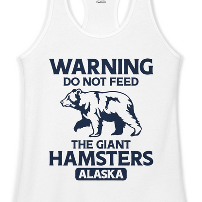 Warning Do Not Feed The Giant Hamsters Alaska Funny Bear Shirt — Ladies Tank Ladies Tank Top – White – Alaska Cruise Shirts Close Up