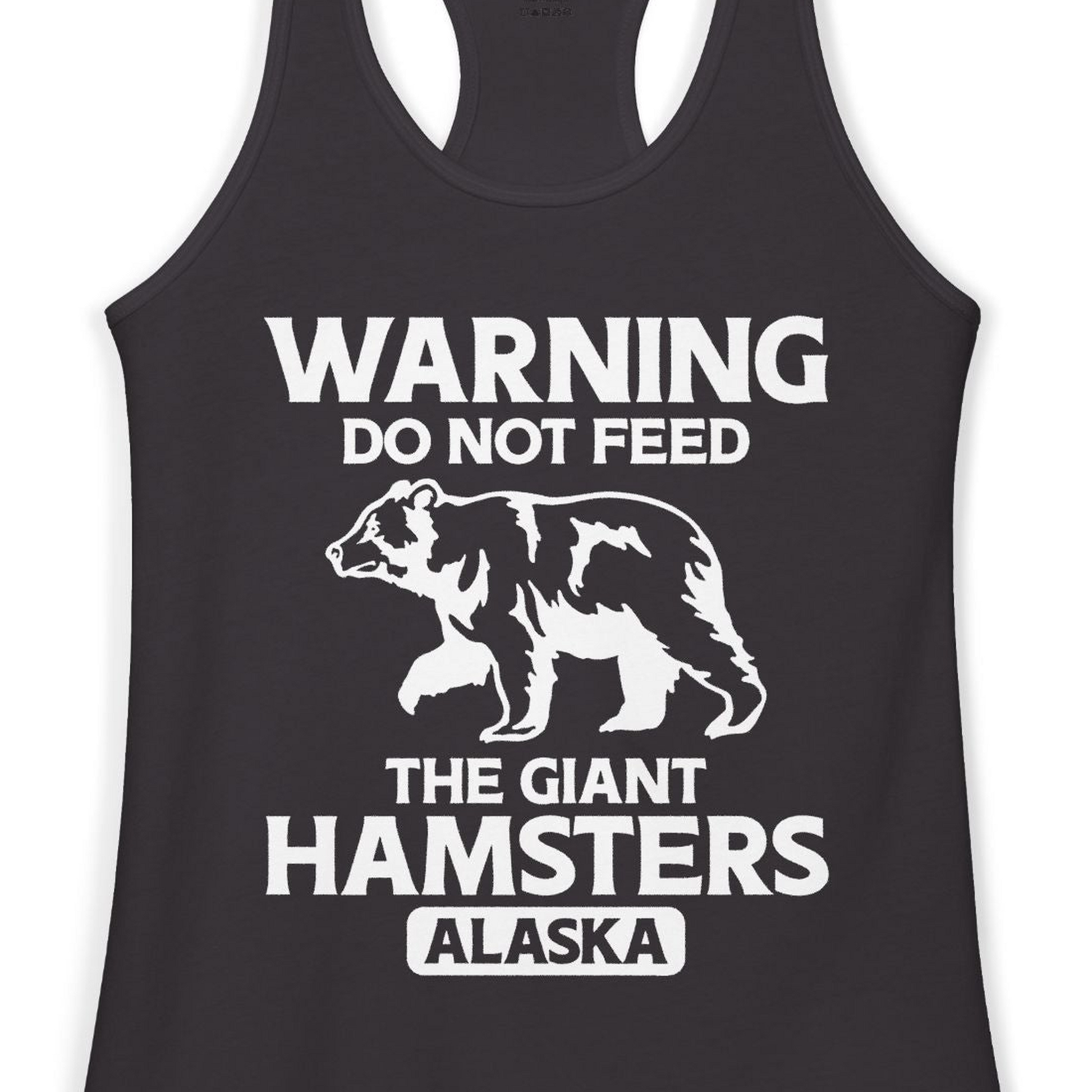 Warning Do Not Feed The Giant Hamsters Alaska Funny Bear Shirt — Ladies Tank Ladies Tank Top – Black – Alaska Cruise Shirts Close Up