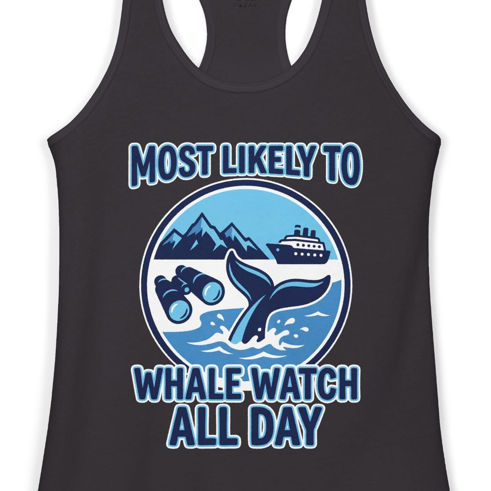 Most Likely To Whale Watch All Day Alaska Cruise Shirt — Ladies Tank Ladies Tank Top – Black – Alaska Cruise Shirts Close Up