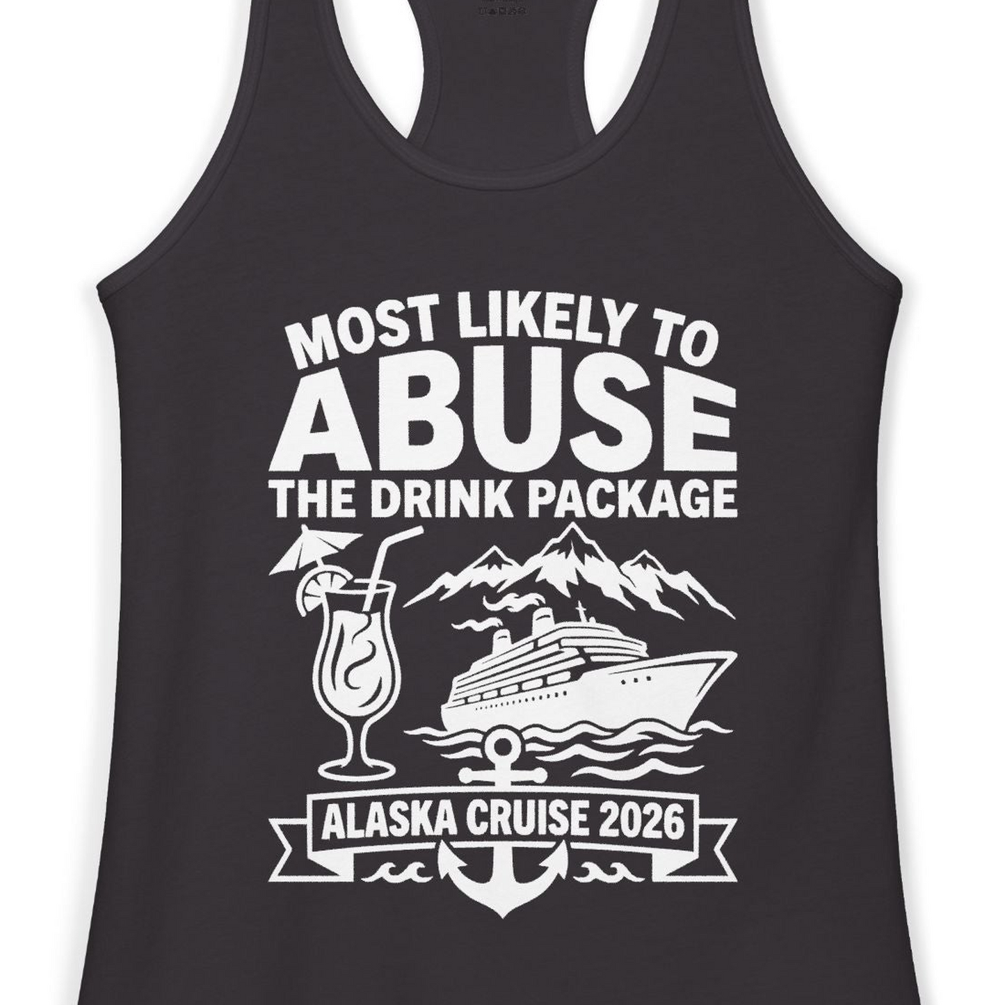 Most Likely to Abuse the Drink Package Alaska Cruise Shirt 2026 — Ladies Tank Ladies Tank Top – Black – Alaska Cruise Shirts Close Up
