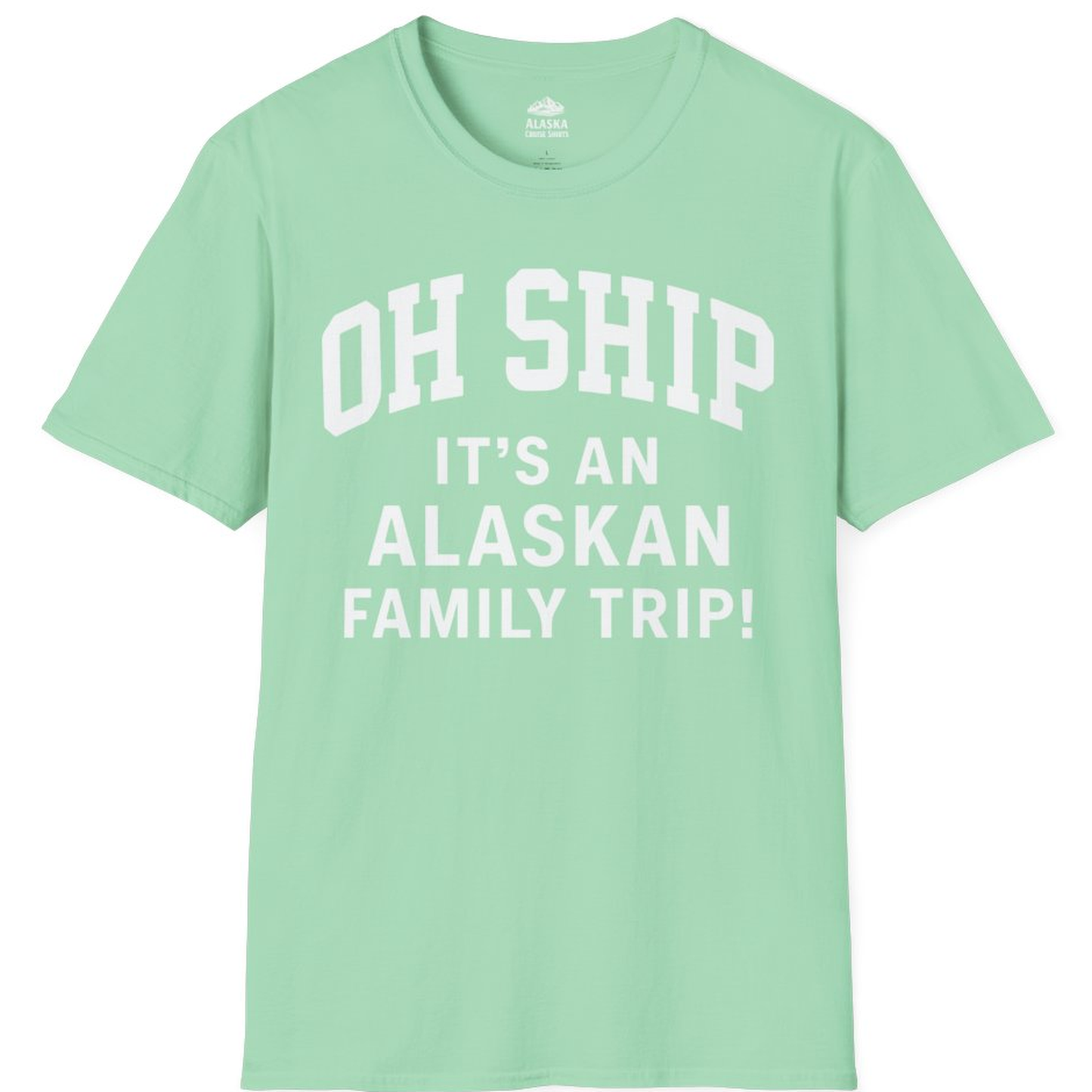 Funny Alaska Family Cruise Shirt Oh Ship Family Vacation Tee – Mint Green – Alaska Cruise Shirts