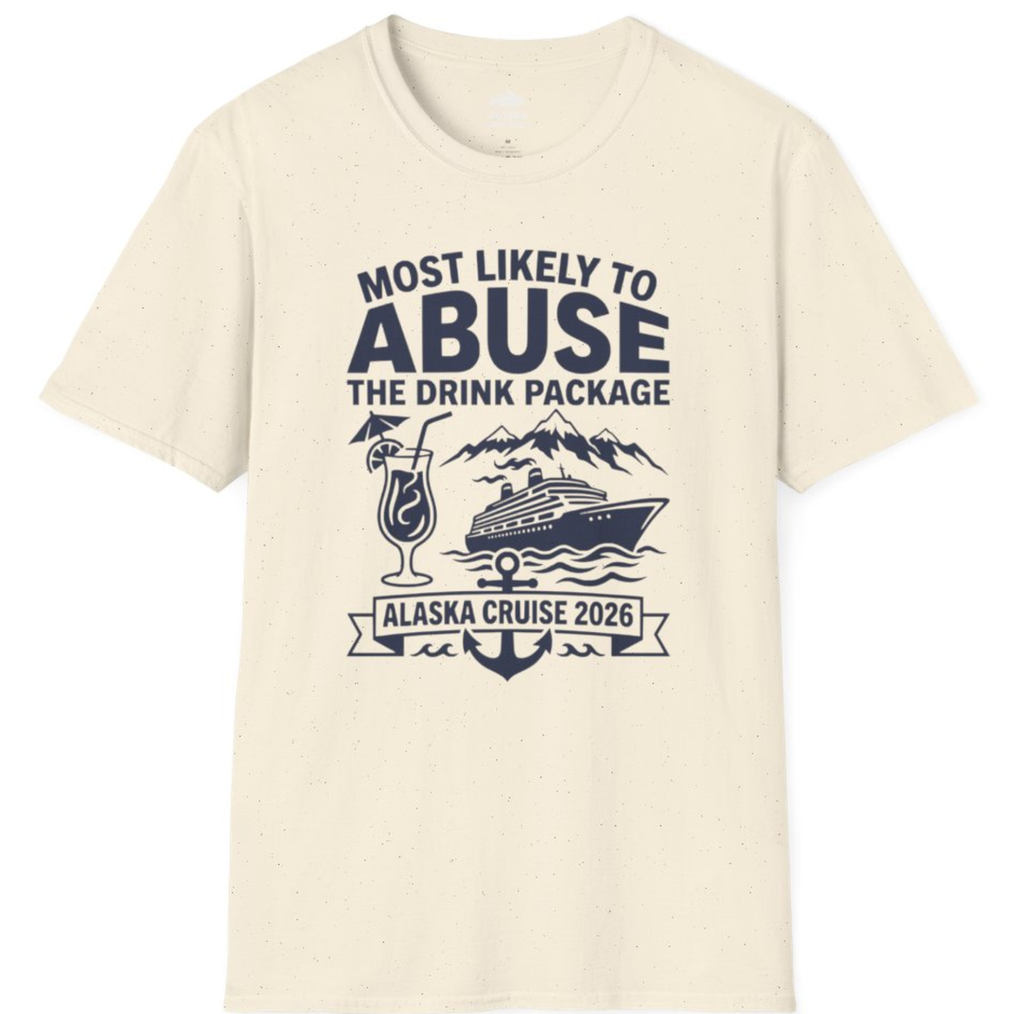 Most Likely to Abuse the Drink Package Alaska Cruise Shirt 2026 – Natural – Alaska Cruise Shirts