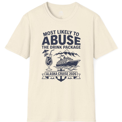 Most Likely to Abuse the Drink Package Alaska Cruise Shirt 2026 – Natural – Alaska Cruise Shirts