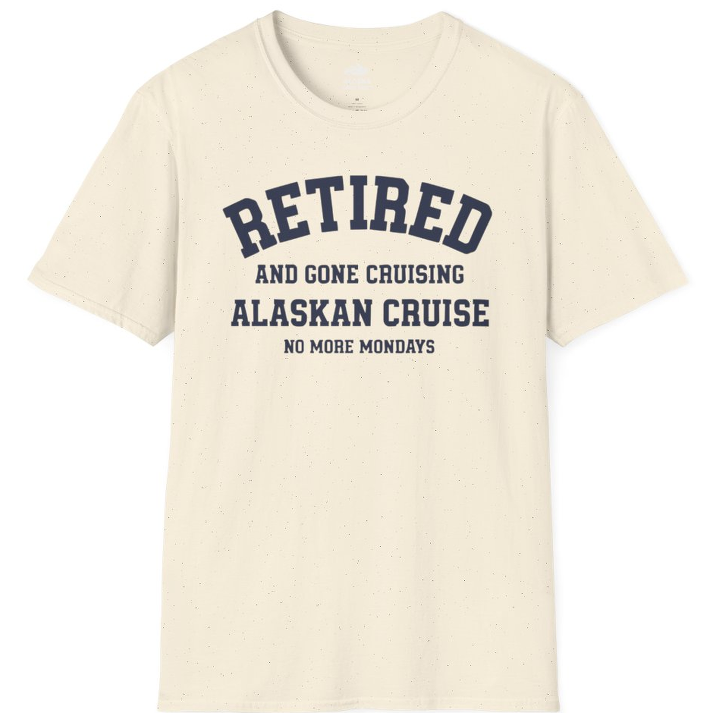 Retired Gone Cruising Alaska Cruise No More Mondays Shirt – Natural – Alaska Cruise Shirts