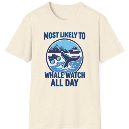 Most Likely To Whale Watch All Day Alaska Cruise Shirt – Natural – Alaska Cruise Shirts