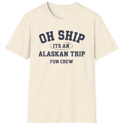 Oh Ship Its An Alaskan Trip Fun Crew Group Travel Shirt – Natural – Alaska Cruise Shirts