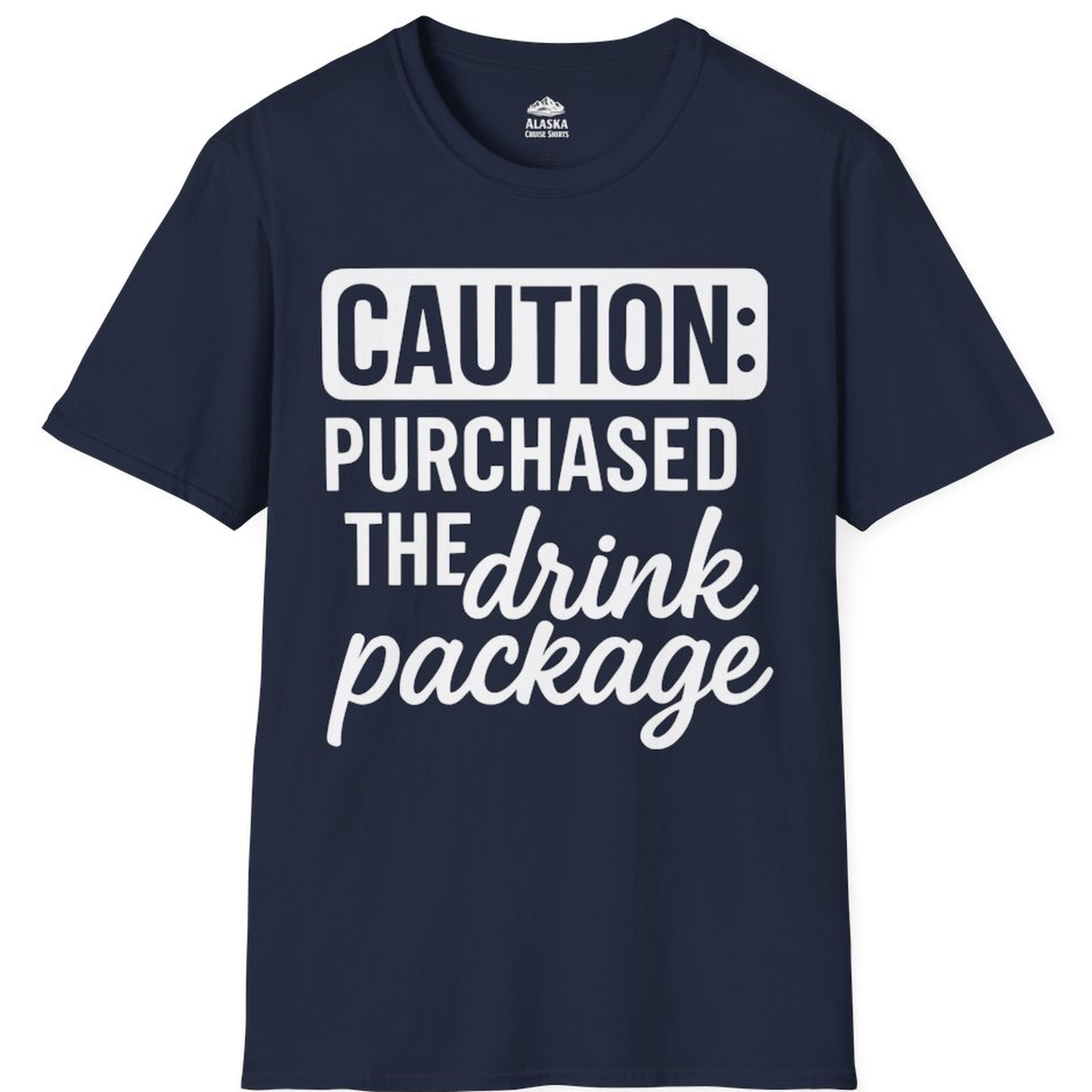 Caution Purchased Drink Package Funny Cruise Vacation T-Shirt – Navy – Alaska Cruise Shirts