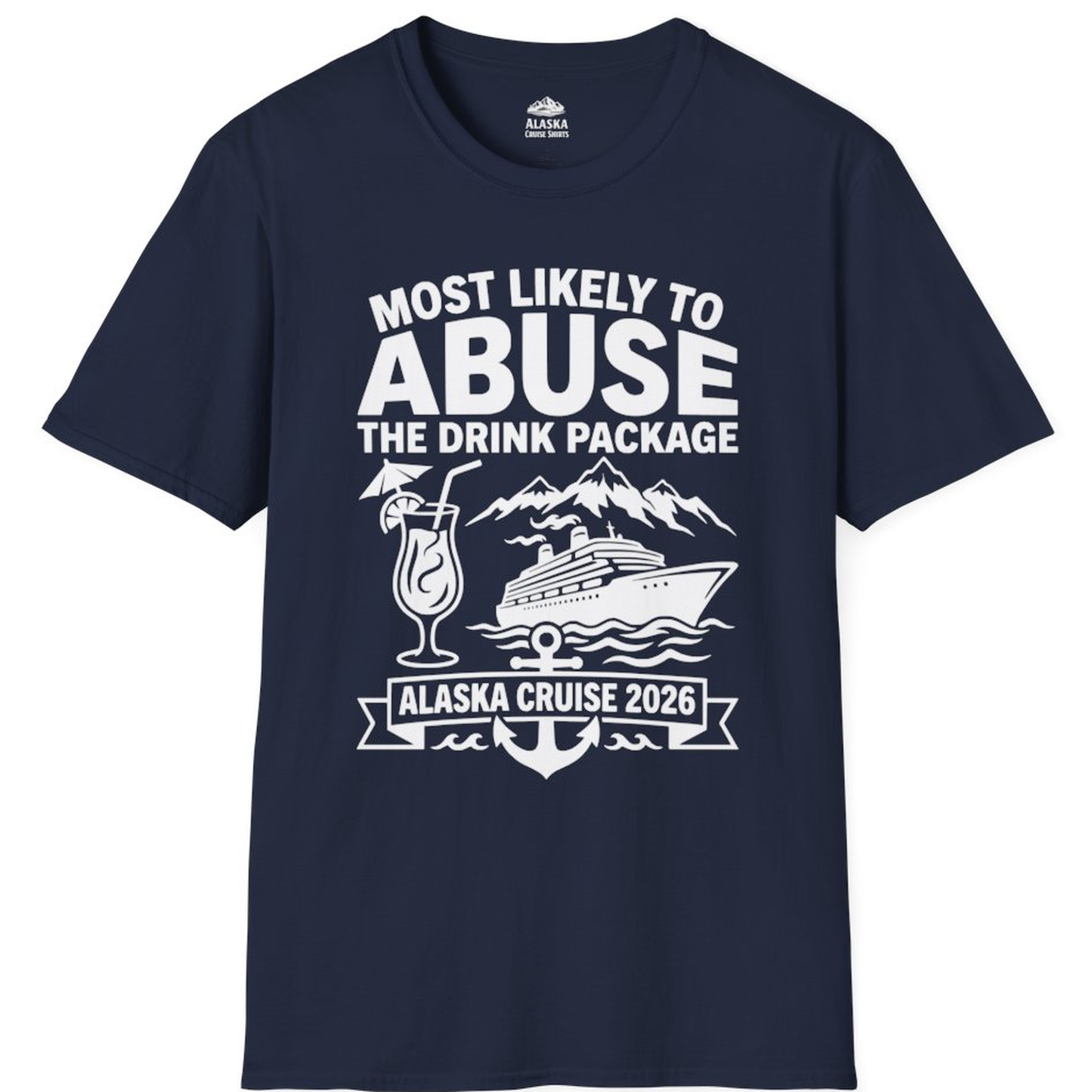 Most Likely to Abuse the Drink Package Alaska Cruise Shirt 2026 – Navy – Alaska Cruise Shirts