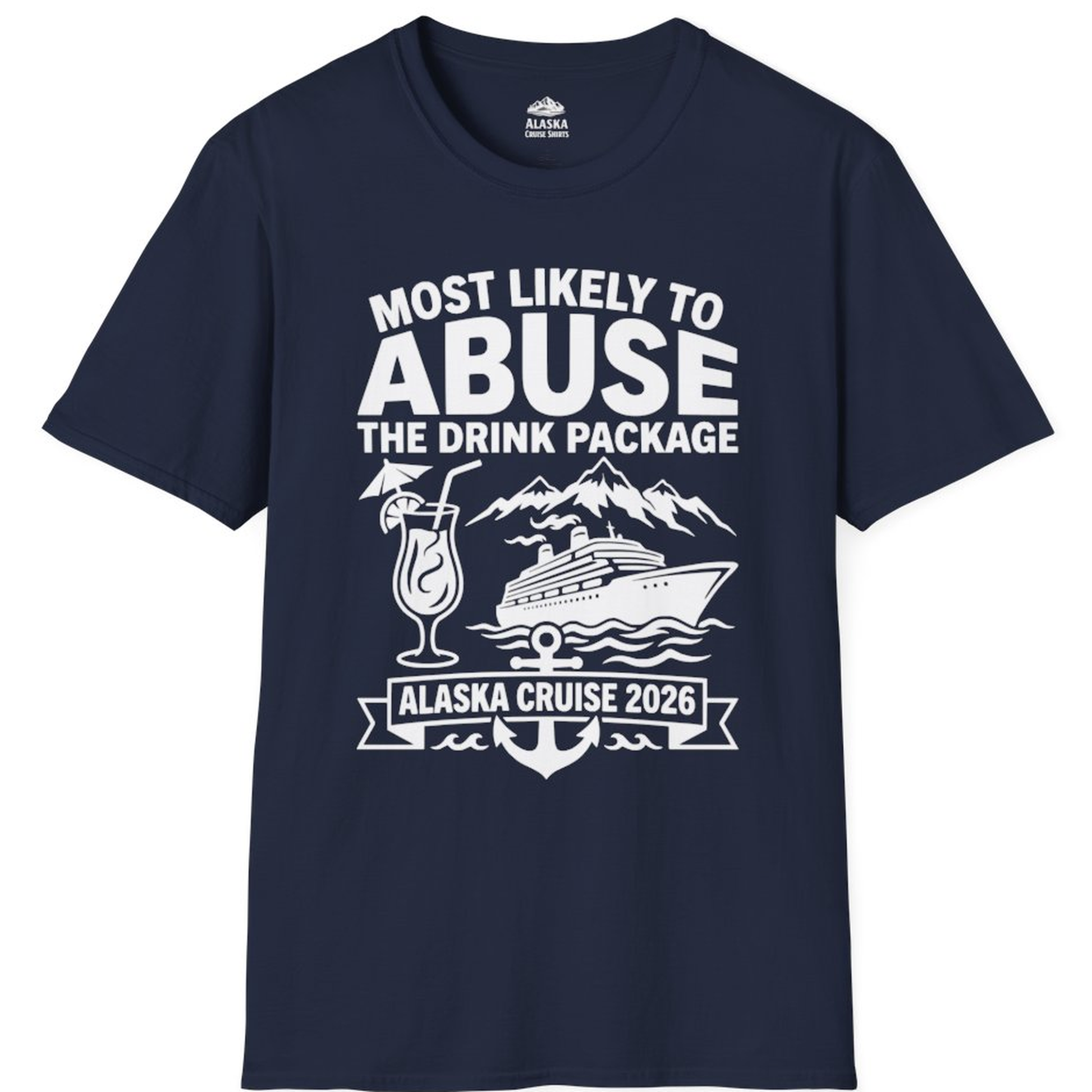 Most Likely to Abuse the Drink Package Alaska Cruise Shirt 2026 – Navy – Alaska Cruise Shirts