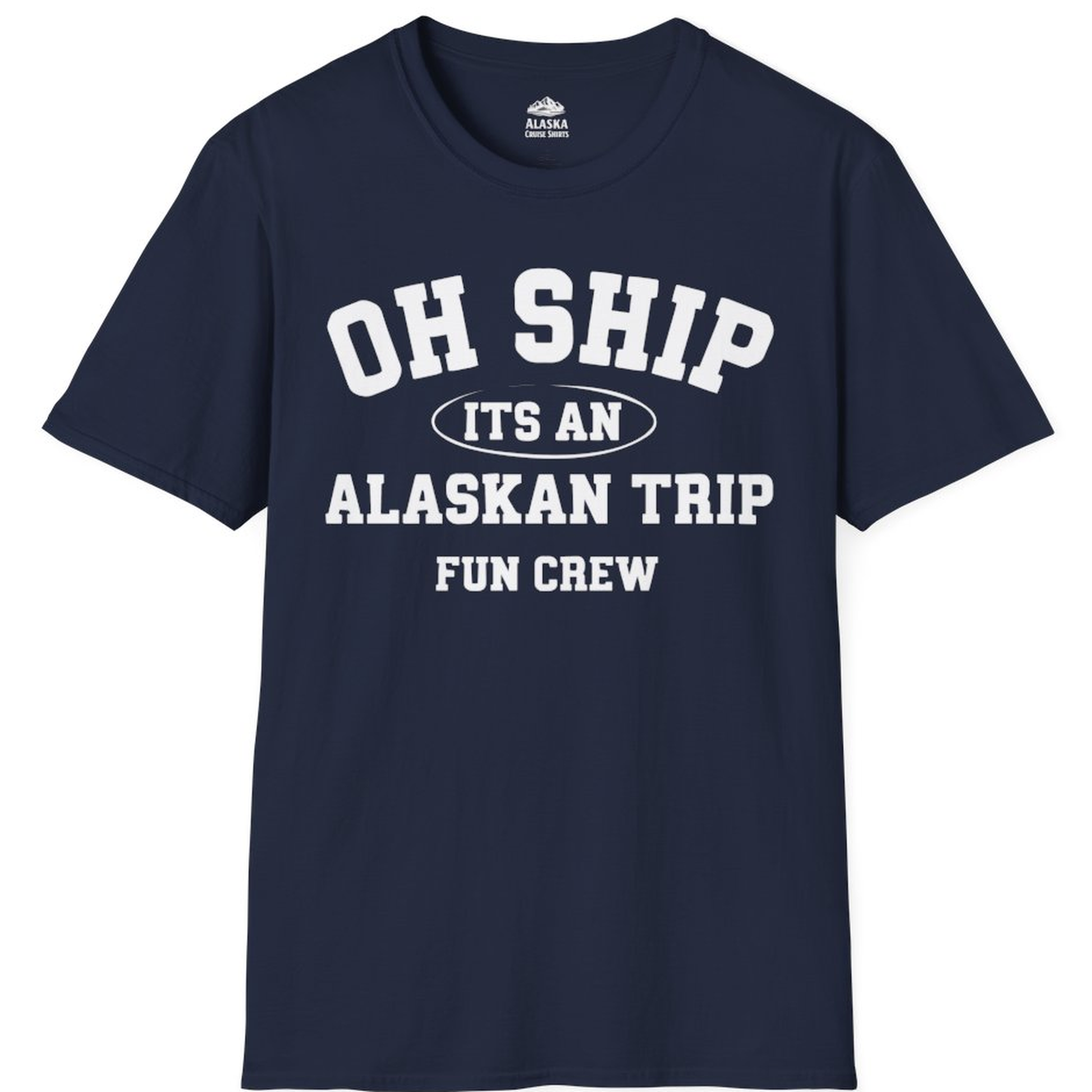 Oh Ship Its An Alaskan Trip Fun Crew Group Travel Shirt – Navy – Alaska Cruise Shirts