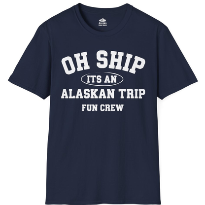 Oh Ship Its An Alaskan Trip Fun Crew Group Travel Shirt – Navy – Alaska Cruise Shirts