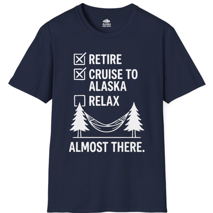 Alaska Cruise Retirement Checklist Shirt - Funny Almost There Tee – Navy – Alaska Cruise Shirts