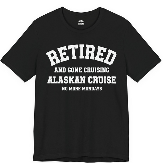 Retired Gone Cruising Alaska Cruise No More Mondays Shirt — Premium Tee Premium T-Shirt – Alaska Cruise Shirts