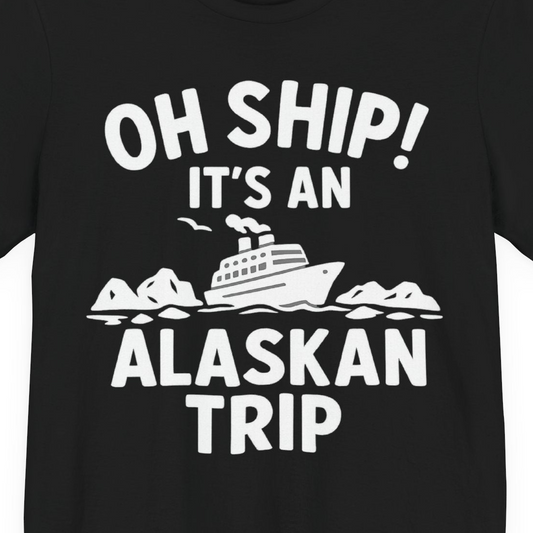 Oh Ship Alaskan Cruise Shirt Premium T-Shirt – Alaska Cruise Shirts Close Up