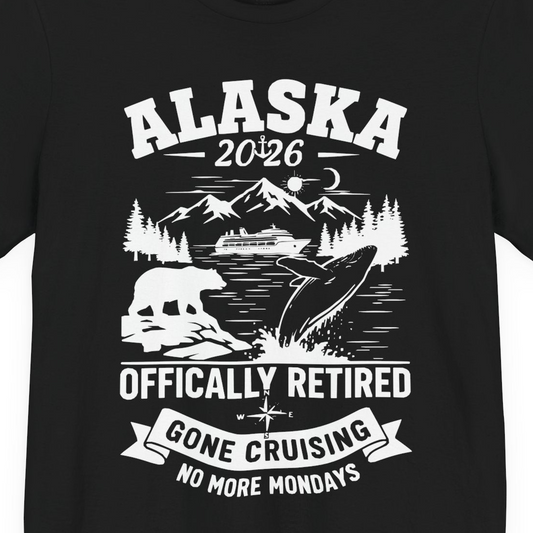 Alaska 2026 Officially Retired Gone Cruising T-Shirt for Travelers — Premium Tee Premium T-Shirt – Alaska Cruise Shirts Close Up