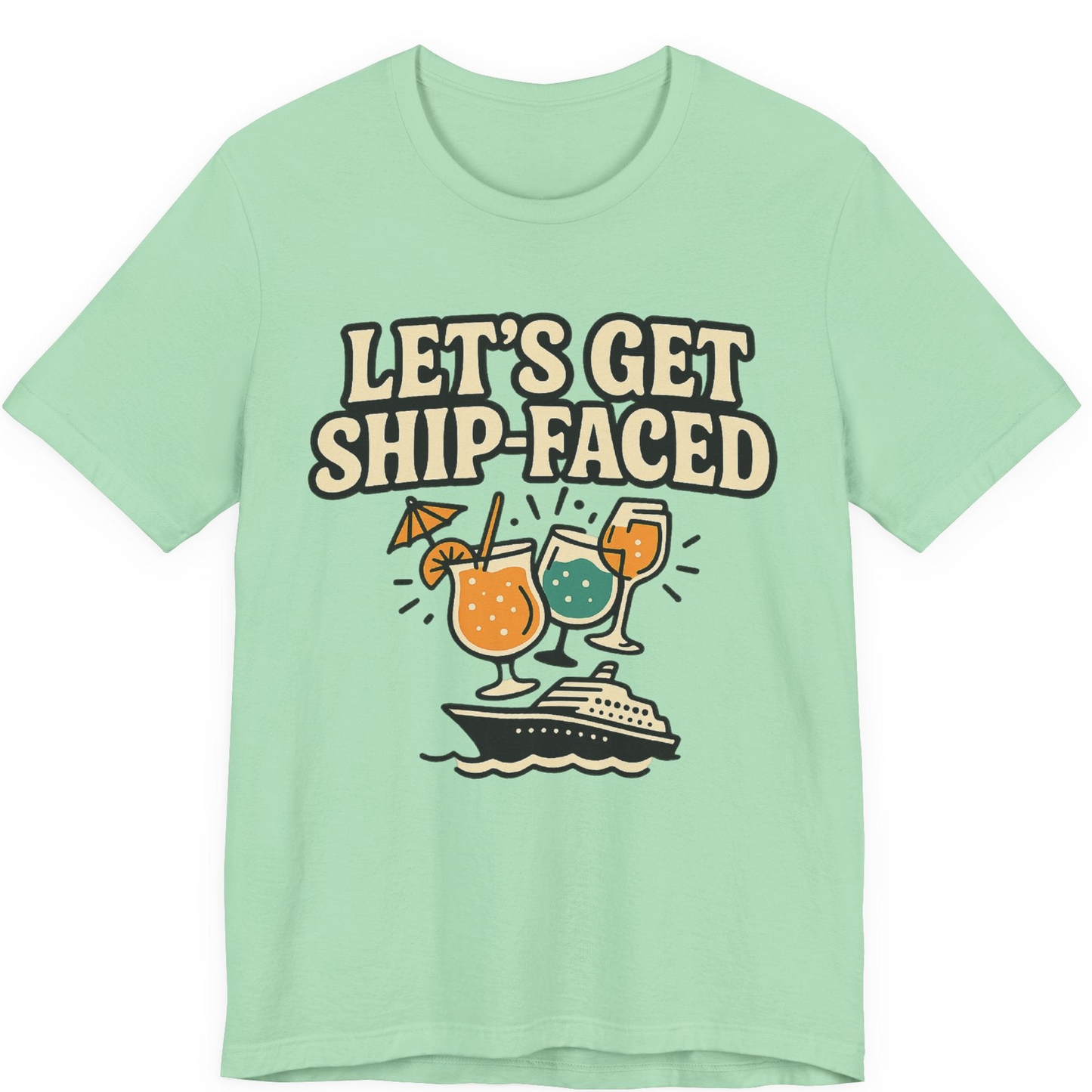 Lets Get Ship Faced Shirt Premium T-Shirt – Mint – Alaska Cruise Shirts