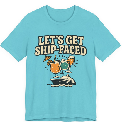 Lets Get Ship Faced Shirt Premium T-Shirt – Turquoise – Alaska Cruise Shirts