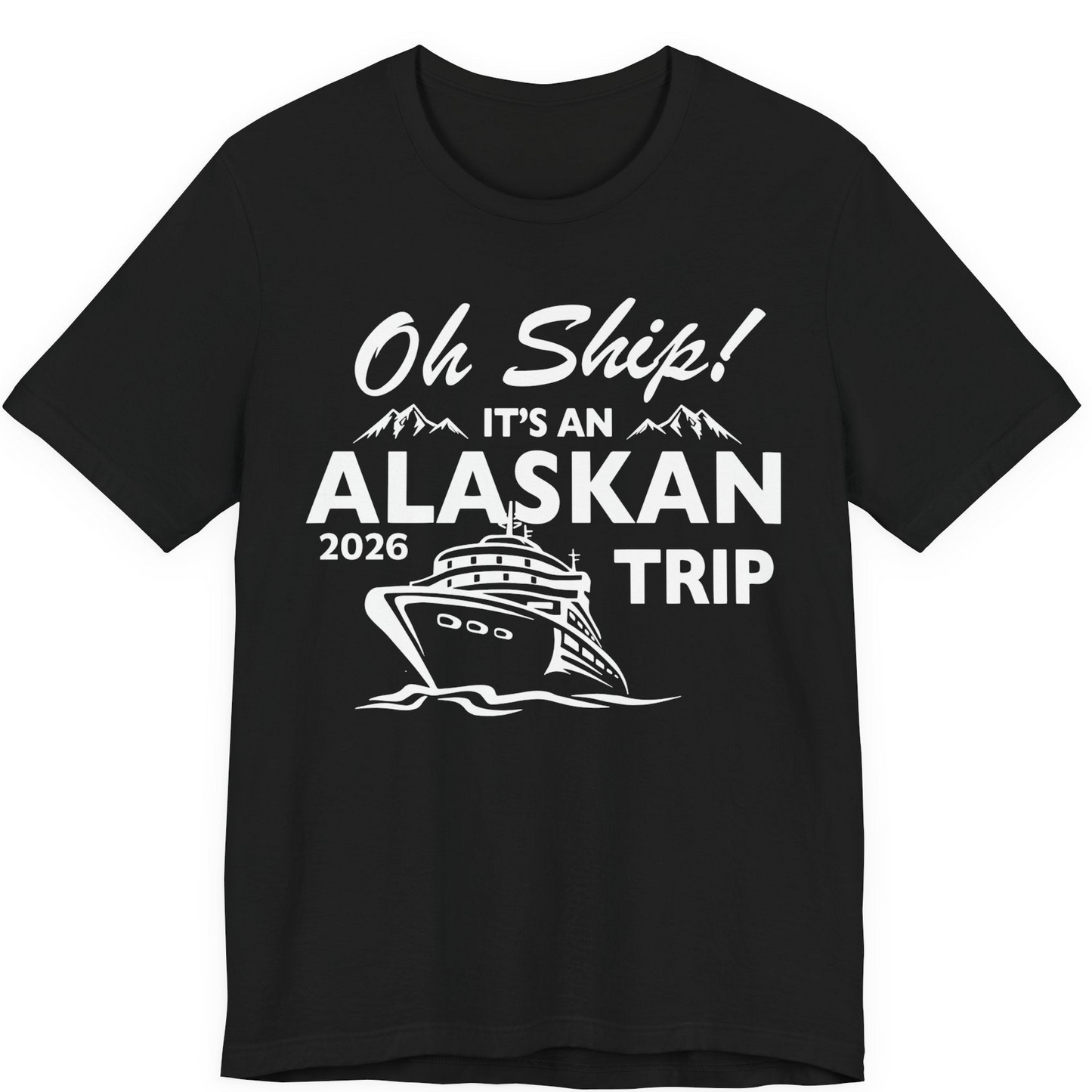 Oh Ship Alaskan Cruise Shirt 2026 Premium T-Shirt – Black – Alaska Cruise Shirts